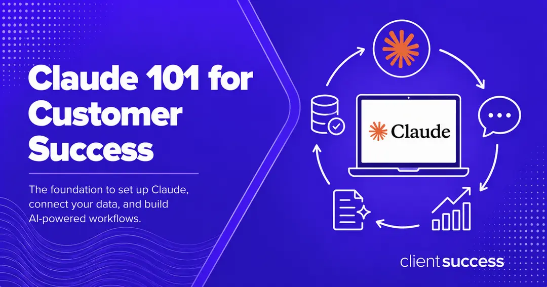 Claude 101 for Customer Success